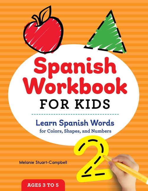 Spanish Workbook for Kids: Learn Spanish Words for Colors, Shapes, and