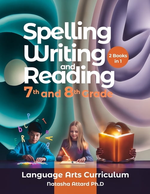Spelling, Writing and Reading 7th and 8th Grade: Language Arts Curricu