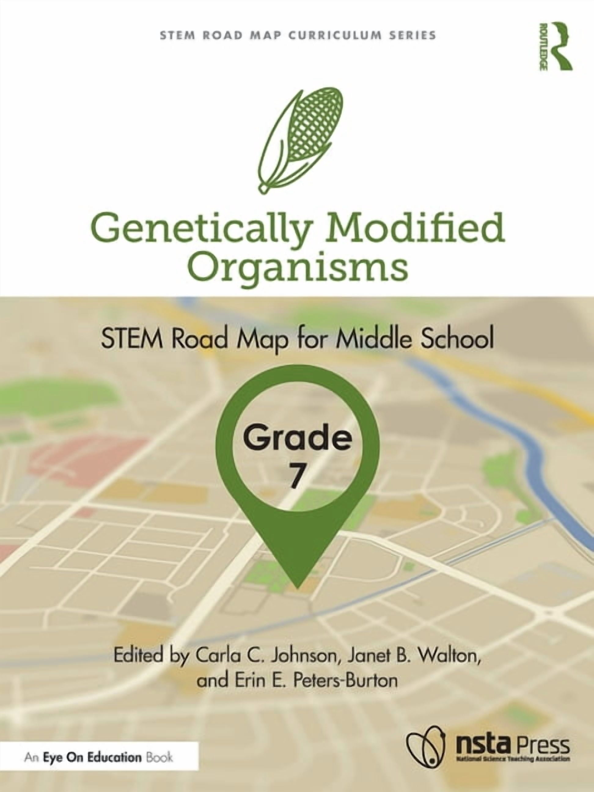 Stem Road Map Curriculum Genetically Modified Organisms, Grade 7: STEM