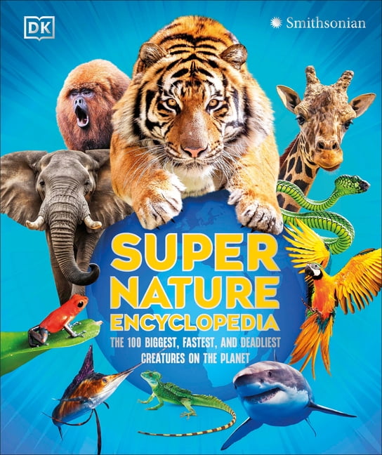 DK Super Nature Encyclopedias Super Nature Encyclopedia: The 100 Bigge