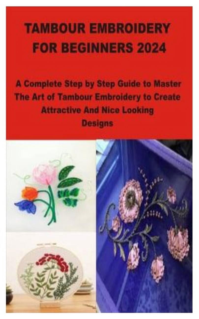 Tambour Embroidery for Beginners 2024: A Complete Step by Step Guide t
