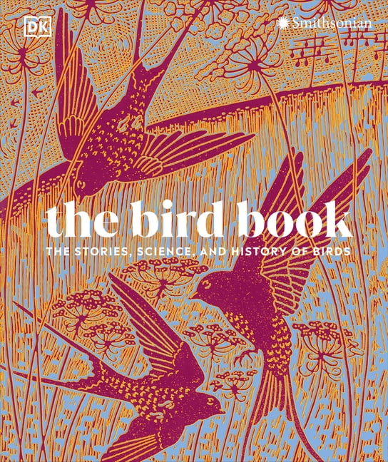 DK Nature Books The Bird Book: The Stories, Science, and History of Bi