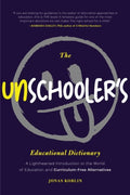 The Unschooler's Educational Dictionary: A Lighthearted Introduction t
