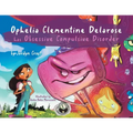 Ophelia Clementine Delarose has Obsessive Compulsive Disorder - Paperback