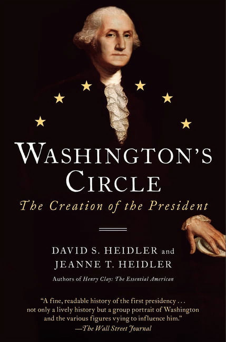 Washington's Circle: The Creation of the President (Paperback)