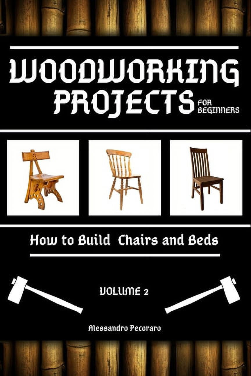 Woodworking Woodworking Projects for Beginners: How to Build Chairs an