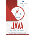 Java Programming: Learn How to Code With an Object-Oriented Program to Improve Your Software Engineering Skills. Get Familiar with Virtual Machine, Ja - Paperback