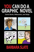 You Can Do a Graphic Novel: Comic Books, Webcomics, and Strips, (Paper