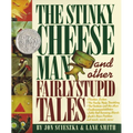The Stinky Cheese Man and Other Fairly Stupid Tales: A Caldecott Honor Book - Hardcover