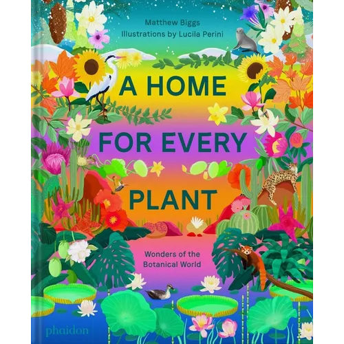 A Home for Every Plant: Wonders of the Botanical World - Hardcover