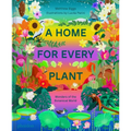 A Home for Every Plant: Wonders of the Botanical World - Hardcover