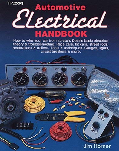 Automotive Electrical Handbook : How to Wire Your Car from Scratch (Pa