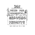 365 Weird And Wonderful Drawing Prompts: 365 Weird And Wonderful Drawing Prompts - Paperback