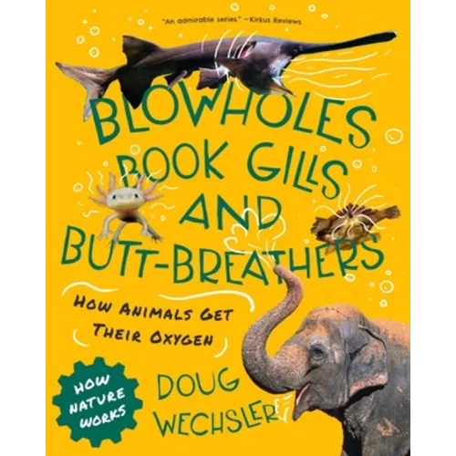 Blowholes, Book Gills, and Butt-Breathers: How Animals Get Their Oxygen - Paperback