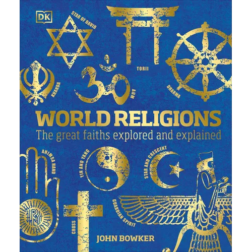 World Religions: The Great Faiths Explored and Explained - Hardcover