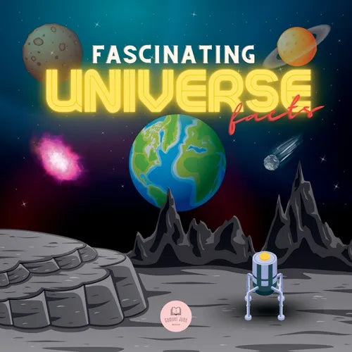 Fascinating Universe Facts for Kids: Learn about Space, the Solar System, Galaxies, Planets, Black Holes and More! - Paperback