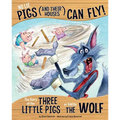 No Lie, Pigs (and Their Houses) Can Fly!: The Story of the Three Little Pigs as Told by the Wolf - Paperback
