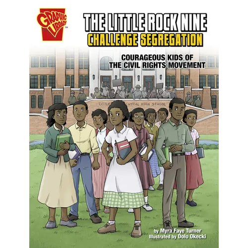 The Little Rock Nine Challenge Segregation: Courageous Kids of the Civil Rights Movement - Hardcover