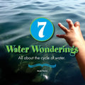 7 Water Wonderings: All about the cycle of water. - Paperback
