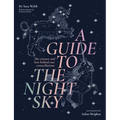 A Guide to the Night Sky: The Science and Lore Behind Our Constellations - Hardcover
